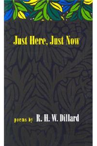 Just Here, Just Now