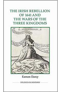 Irish Rebellion of 1641 and the Wars of the Three Kingdoms
