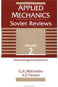 Soviet Reviews: Electromagnetoelasticity: 2 (Applied Mechanics)