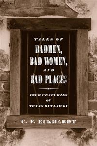 Tales of Badmen, Bad Women, and Bad Places