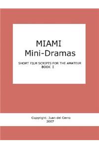 Miami Mini-Dramas, Book I (Short Film Scripts for the Amateur)