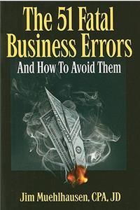 The 51 Fatal Business Errors and How to Avoid Them