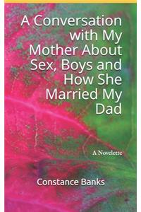 A Conversation with My Mother About Sex, Boys and How She Married My Dad