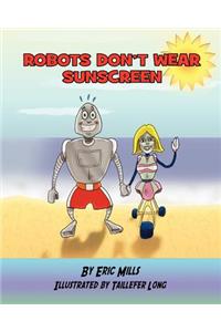 Robots Don't Wear Sunscreen