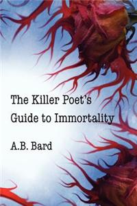 The Killer Poet's Guide to Immortality