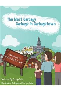 The Most Garbagy Garbage In Garbagetown