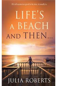 Life's a Beach and Then...