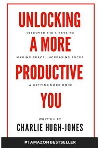 Unlocking A More Productive You