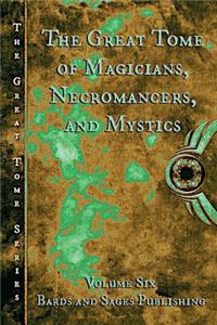 Great Tome of Magicians. Necromancers, and Mystics