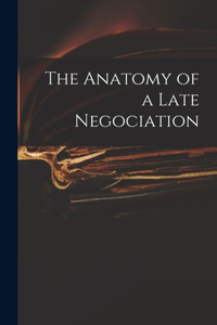 Anatomy of a Late Negociation