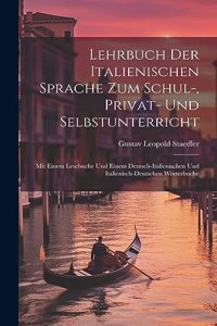 Lehrbuch Der Italienischen Sprache Zum Schul-, Privat- Und Selbstunterricht