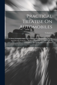 Practical Treatise On Automobiles