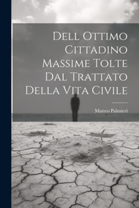 Dell Ottimo Cittadino Massime Tolte Dal Trattato Della Vita Civile