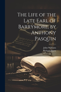 Life of the Late Earl of Barrymore, by Anthony Pasquin