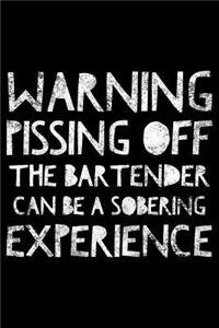 Warning pissing off the bartender can be a sobering experience