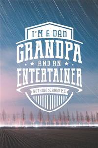 I'm A Dad Grandpa & An Entertainer Nothing Scares Me