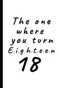 The one where you turn eighteen - 18