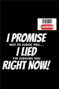 Juror I promise Not To Judge You I lied I'm Judging You Right Now!