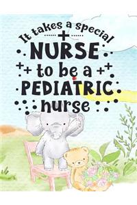 It Takes A Special Nurse To Be A Pediatric Nurse
