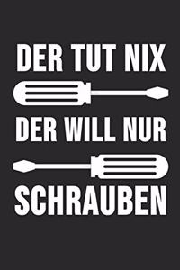 Der Tut Nix Der Will Nur Schrauben