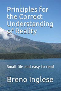 Principles for the Correct Understanding of Reality