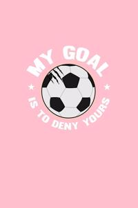 My Goal Is To Deny Yours