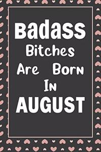 Badass Bitches Are Born In August