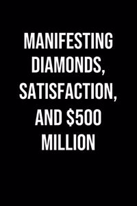 Manifesting Diamonds Satisfaction And 500 Million