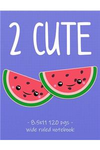 2 Cute