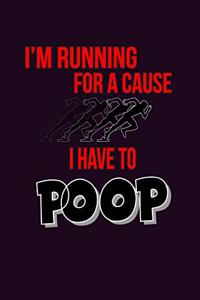 I'M Running For A Cause I Have To Poop
