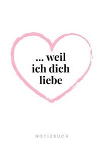 ... weil Ich liebe Dich Notizbuch