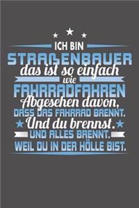 Ich Bin Straßenbauer Das Ist So Einfach Wie Fahrradfahren. Abgesehen Davon, Dass Das Fahrrad brennt. Und Du Brennst. Und Alles Brennt. Weil Du In Der Hölle Bist.