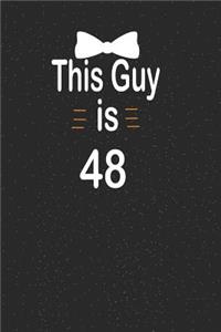 This guy is 48: funny and cute blank lined journal Notebook, Diary, planner Happy 48th fourty-eigth Birthday Gift for fourty eight year old daughter, son, boyfriend