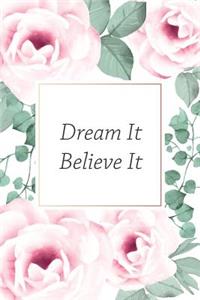 Dream It Believe It