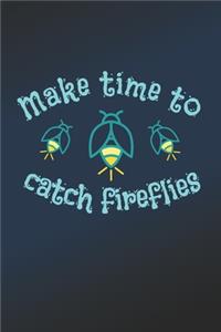 Make Time To Catch Fireflies