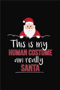 This Is My Human Costume Am Really Santa