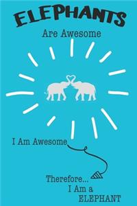 Elephants Are Awesome I Am Awesome Therefore I Am a Elephant