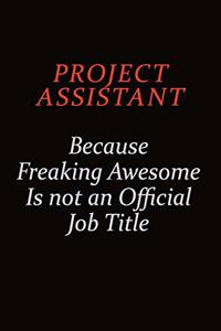 Project Assistant Because Freaking Awesome Is Not An Official Job Title