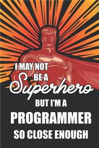 I May Not Be a Superhero But I'm a Programmer So Close Enough