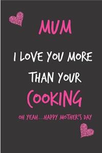 Mum, I Love You More Than Your Cooking