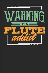 Warning I'm a Flute Addict