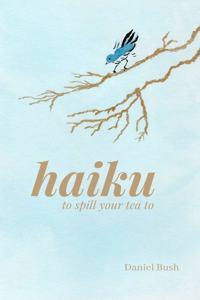 Haiku to Spill Your Tea to