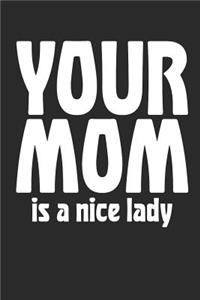 Your Mom Is a Nice Lady