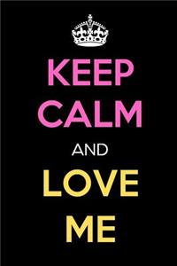 Keep Calm and Love Me