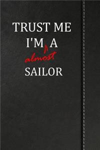 Trust Me I'm Almost a Sailor: Handwriting Journal for Preschool and Kindergarten Book Notebook 120 Pages 6x9