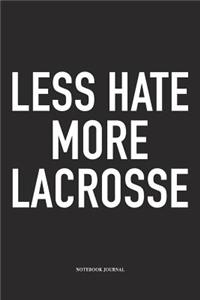 Less Hate More Lacrosse