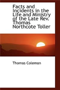 Facts and Incidents in the Life and Ministry of the Late REV. Thomas Northcote Toller