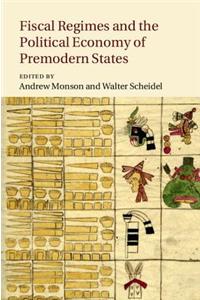 Fiscal Regimes and the Political Economy of Premodern States
