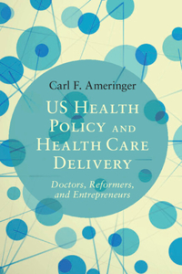 Us Health Policy and Health Care Delivery