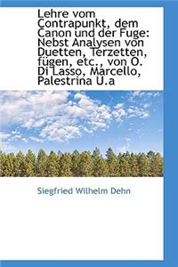 Lehre Vom Contrapunkt, Dem Canon Und Der Fuge: Nebst Analysen Von Duetten, Terzetten, Fugen